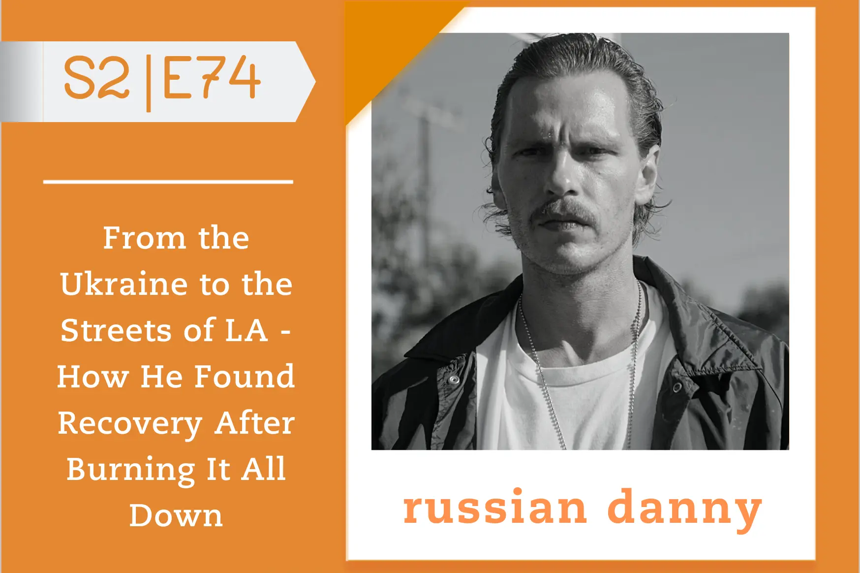 #74 - Russian Danny