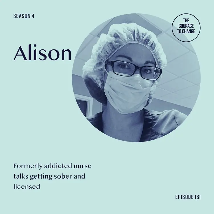 Season 4 Ep 161: Formerly Addicted Nurse Talks Getting Sober And Licensed